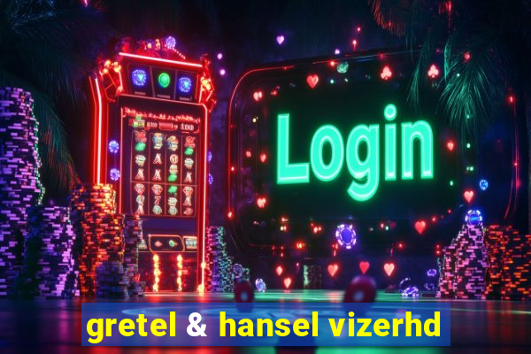 gretel & hansel vizerhd